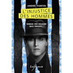 l-injustice-des-hommes-andre-fortin