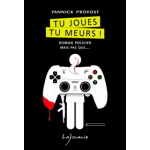 tu-joues-tu-meurs-yannick-provost-editions-lajouanie