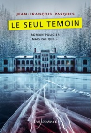 le-seul-temoin-pasques-editions-lajouanie
