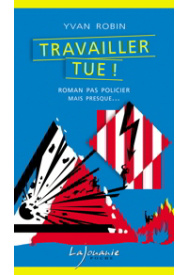 travailler-tue-yvan-robin-editions-lajouanie