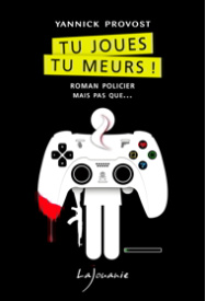 tu-joues-tu-meurs-yannick-provost-editions-lajouanie